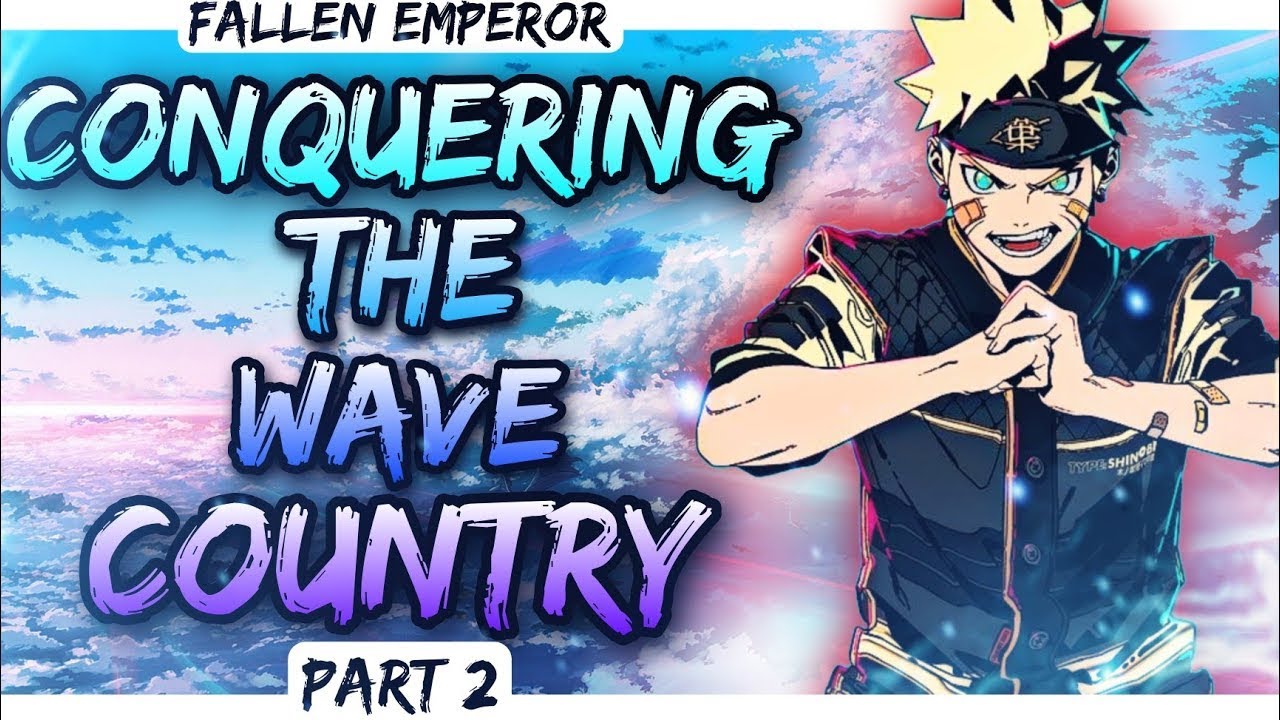 What If Naruto Was Fallen Emperor Of Outworld || Conquering The Wave Country || Part 2