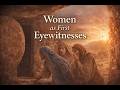 Woman as First Eyewitnesses