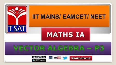 IIT MAINS/EAMCET/NEET  || Maths 1A || Vector Algebra - P3 || Raj Kumar