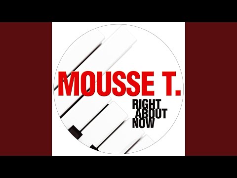 Mousse T. — Right About Now (Fuzzy Hair Club Mix)