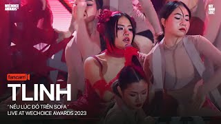 NẾU LÚC ĐÓ TRÊN SOFA - TLINH FANCAM I Live at WeChoice Awards 2023