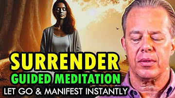 Dr. Joe Dispenza - : Surrender to the Universe: Guided Meditation | Let Go & Manifest Instantly.