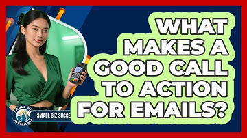 What Makes A Good Call To Action For Emails? - Small Biz Success Hub