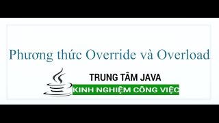 Java Cơ Bản - Phương thức Override và Overload method trong Java