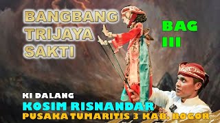 🔴Live Delay Bag 3 Lalakon Bangbang Trijaya Sakti Ki Dalang Kosim Risnandar Pusaka Tumaritis 3 Bogor