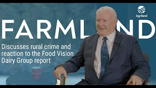 Famous Farmland discusses rural crime and reaction to the Food Vision Dairy Group report Profile
