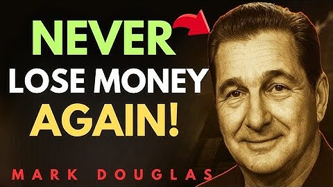 How to Never Lose Money Again — Mark Douglas’ Most Powerful Trading Secret