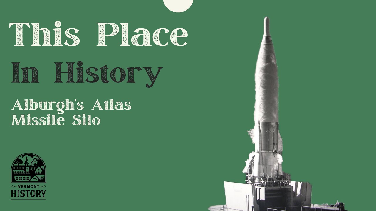 This Place in History Alburgh's Atlas Missile Silo YouTube
