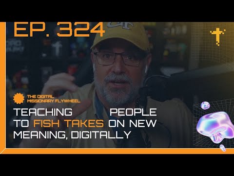 EP324 - Teaching People to Fish Takes on New Meaning, Digitally