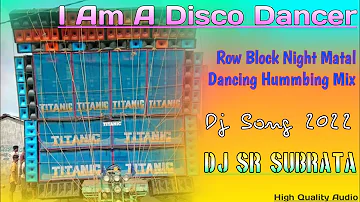 I Am A Disco Dancer || Dj Song || Row Block Night Matal Dancing Humming Mix 2022 || Dj SR Subrata