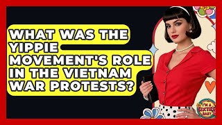 What Was The Yippie Movements Role In The Vietnam War Protests? - Im A 60S Baby
