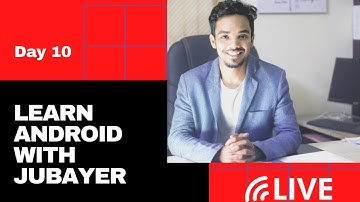 Day_10: Learn Android With Jubayer | অ্যাপ ডেভেলপমেন্ট এর উপর ফ্রি অনলাইন ট্রেনিং এর পর্ব-১০