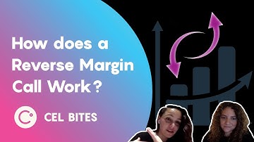 How does a Reverse Margin Call work? - CEL BITES
