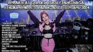 BREAKBEAT GOLDEN CUCU EYANG NAGA STADIUM MILLE'S PALING ASOY TERBARU 2024