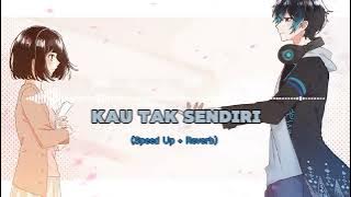 Andi Adinata - Kau Tak Sendiri (Speed Up   Reverb)