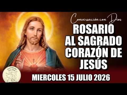 ROSARY TO THE SACRED HEART FOR TODAY WEDNESDAY JULY 15, 2026 ((Sacred Heart of Jesus))