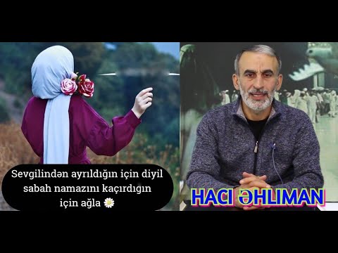 Hacı Əhliman - Hicabsız gezən xanım bunu başa düşsün?