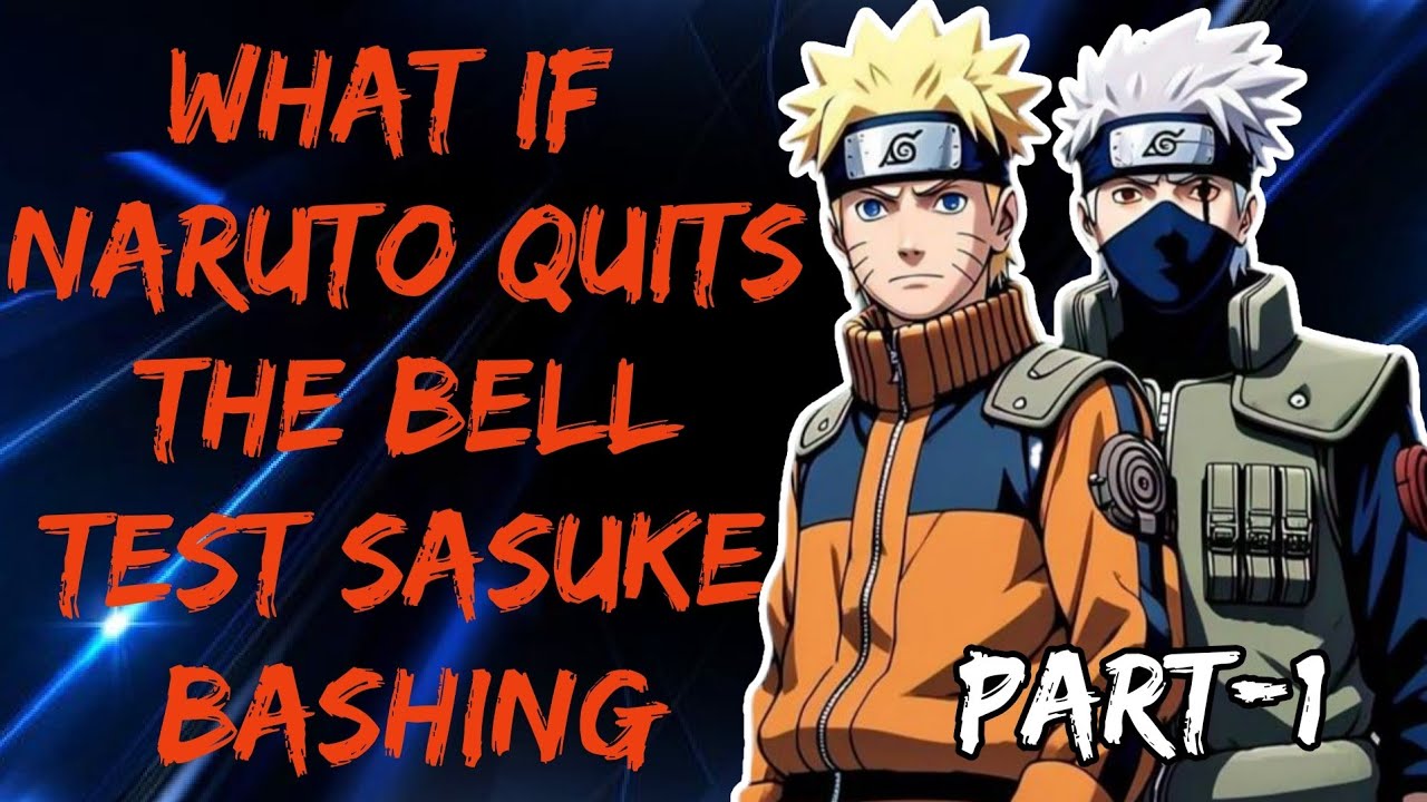 What If Naruto Quits The Bell Test Sasuke Bashing part/1 @Fanfickage 2.0