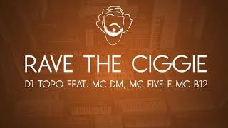 DJ TOPO - RAVE THE CIGGIE