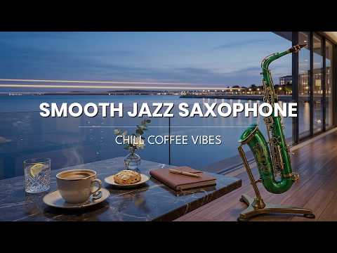 Chill Smooth Jazz Saxophone 🎷 Relaxing Night Music for Study, Work & Cozy Vibes