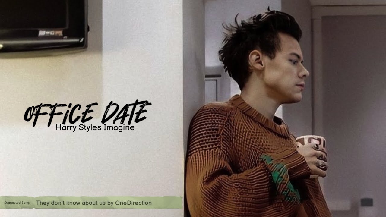 Harry Styles Imagine - Office Date
