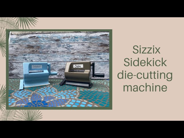 Sizzix Sidekick die-cutting machine, overview