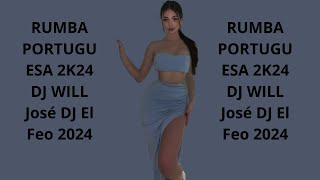 RUMBA PORTUGUESA 2K24 DJ WILL José DJ El Feo 2024