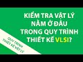 Kiểm tra Vật lý nằm ở đâu trong Quy trình Thiết kế VLSI?