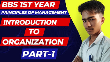 Principles of Management BBS 1st Year in Nepali  Part - 1 Introduction of Organization
