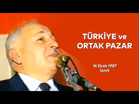 TÜRKİYE ve ORTAK PAZAR - Necmettin Erbakan - 16.01.1987