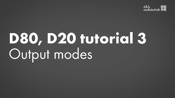 D80, D20 amplifiers tutorial 3 Device setup: Output modes