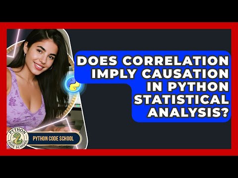 Does Correlation Imply Causation In Python Statistical Analysis? - Python Code School