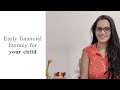 Why early financial literacy is good for your child i ca hinal kuvadia