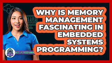 Why Is Memory Management Fascinating In Embedded Systems Programming? - Next LVL Programming