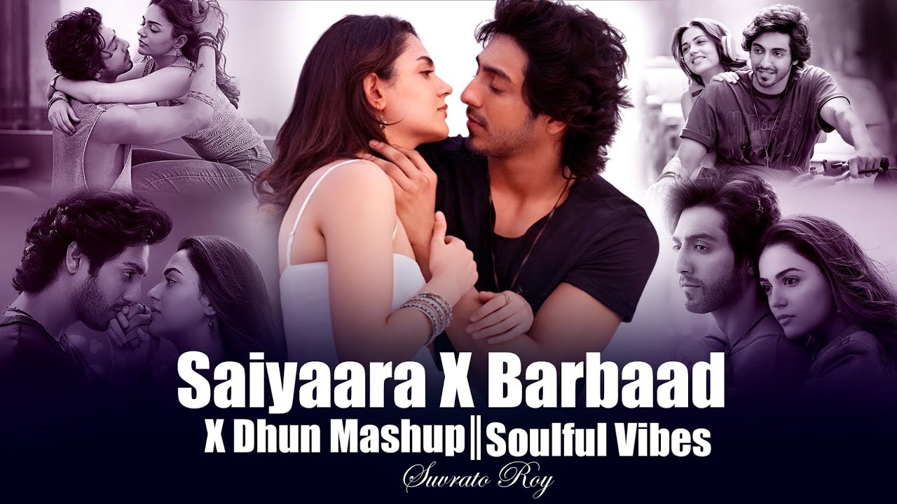 Saiyaara x Barbaad x Dhun  New Mashup | Jubin Nautiyal , Arijit Singh chillout mashup | Suvrato Roy