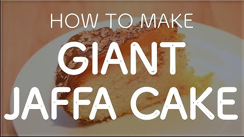 How to Make A Giant Jaffa Cake