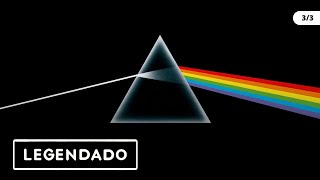 Pink Floyd - THE DARK SIDE OF THE MOON (ÁLBUM LEGENDADO) [3/3]