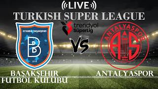 🔴Başakşehir Futbol Kulübü vs Antalyaspor | Turkish Super League | Live Score
