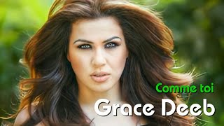 Comme Toi - Grace Deeb | كوم توا (مثلك) - غريس ديب