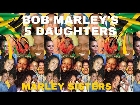 The 5 Marley Sisters Bob Marley S Daughters Fascinating Stories Unveiled 