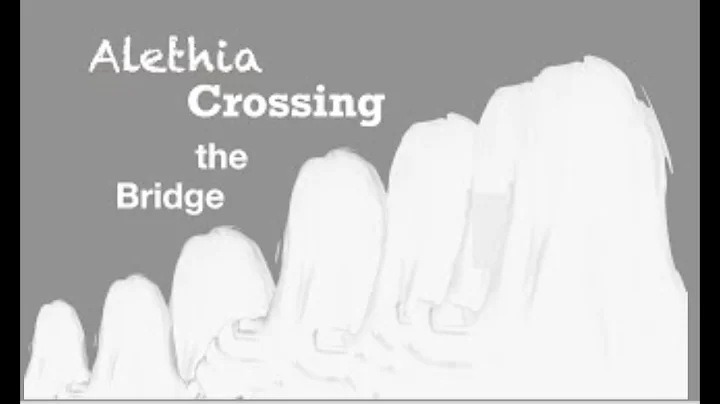 Aletheia Crossing the Bridge