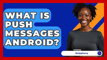 What Is Push Messages Android? - Be App Savvy
