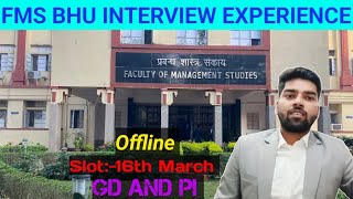 FMS BHU Interview experience | 16th March | Offline | GD & PI Questions Asked