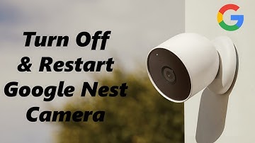 How To Turn Off & Restart Google Nest Camera