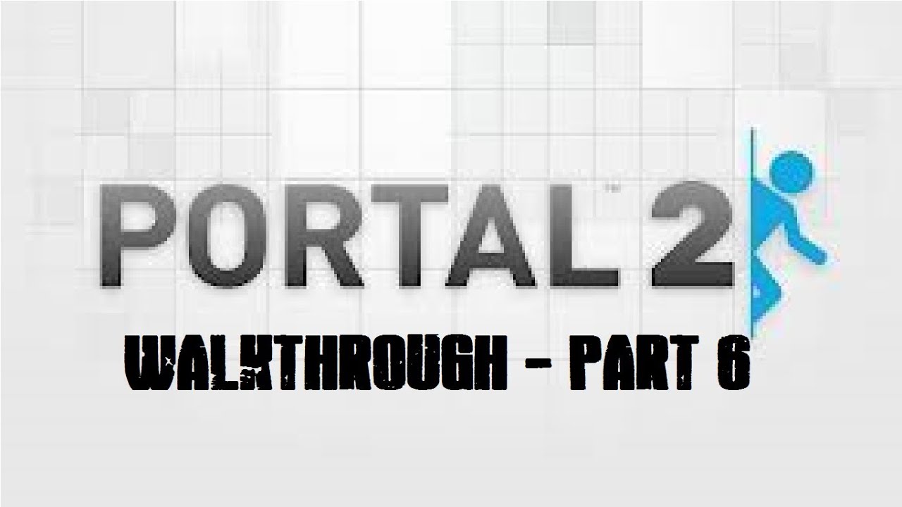 Portal 2 Walkthrough part 6 (Chapter 6) - YouTube