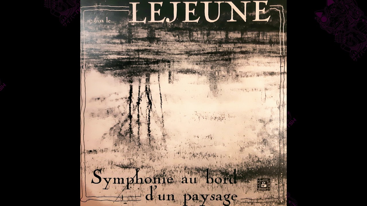 Jacques Lejeune - Symphonie Au Bord D'Un Paysage (1983) [FULL