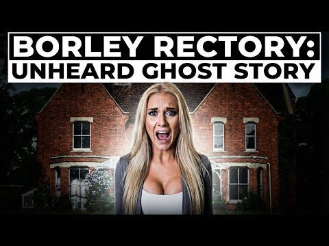 BORLEY RECTORY THE TRUE UNHEARD ENGLISH HORROR GHOST STORY