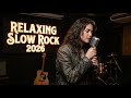 THE BEST OF RELAXING Slow Rock 2026 🎸Soft Rock - Love Ballads - Sleep - Drive - Chill Vibes