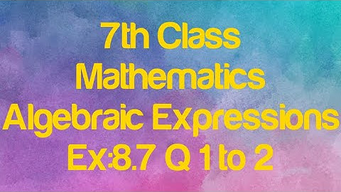 7th Class Maths | Exercise: 8.7 | Algebraic Expression| Step By Step Solution | US TECH