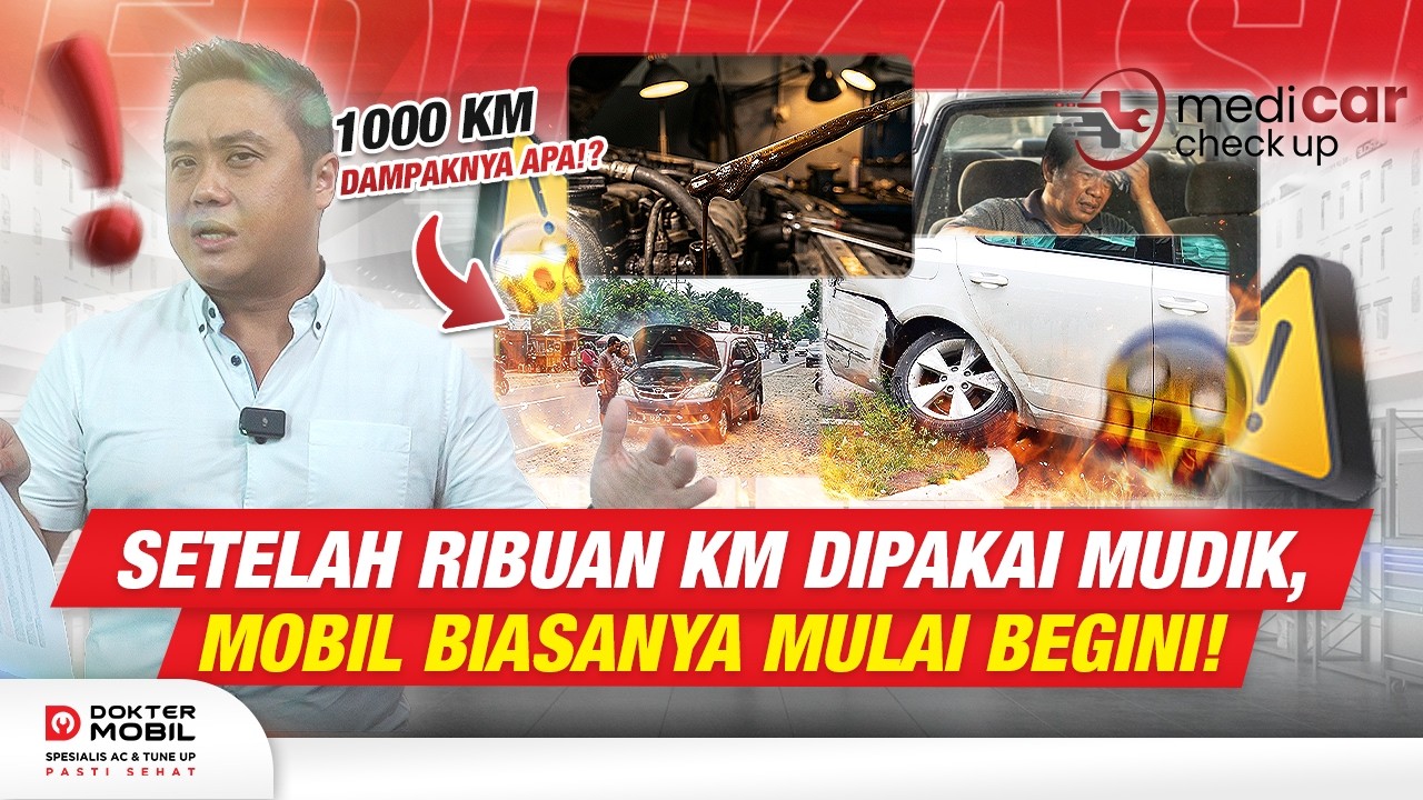 Mobil Sudah Ribuan Kilometer Setelah Mudik❓Ini Dampak Yang Mulai Terasa❗- Dokter Mobil Indonesia